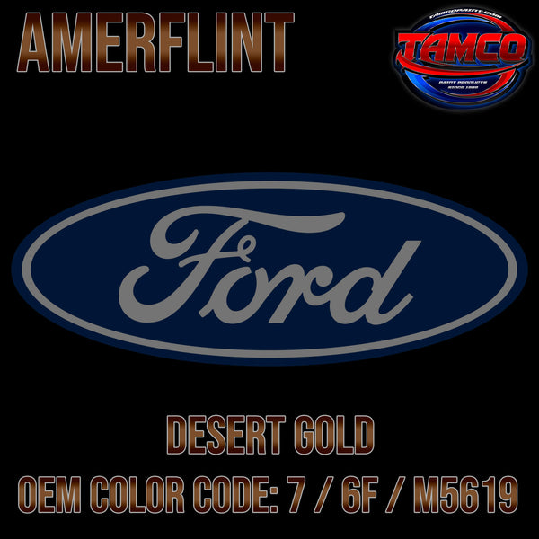 Tamco Paint Ford Desert Gold OEM COLOR CODE: 7 / 6F / M5619 - Amerflint