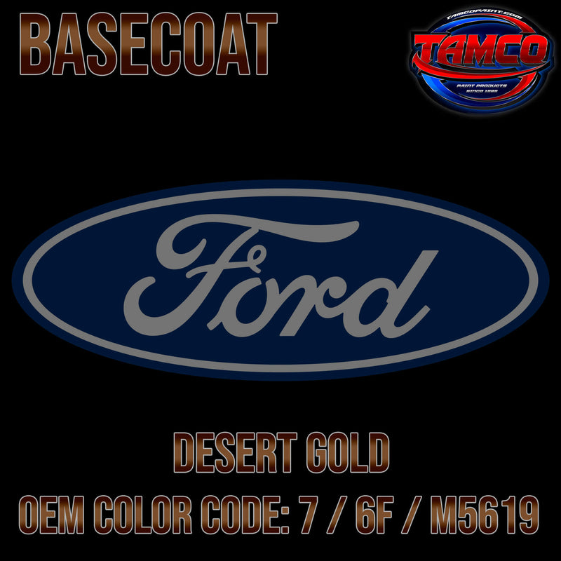 Tamco Paint Ford Desert Gold OEM COLOR CODE: 7 / 6F / M5619 - Basecoat