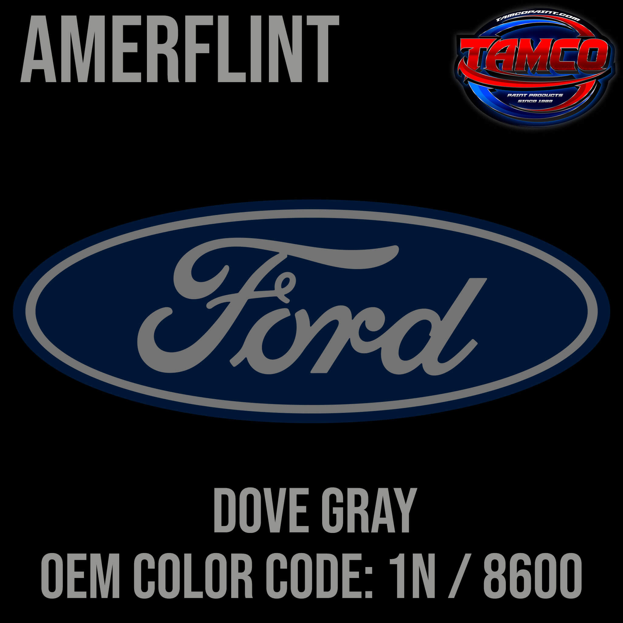 Tamco Paint Ford Dove Gray OEM COLOR CODE: 1N / 8600 - Amerflint
