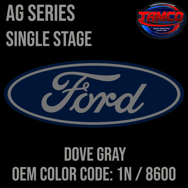 Tamco Paint Ford Dove Gray OEM COLOR CODE: 1N / 8600 - AG Series