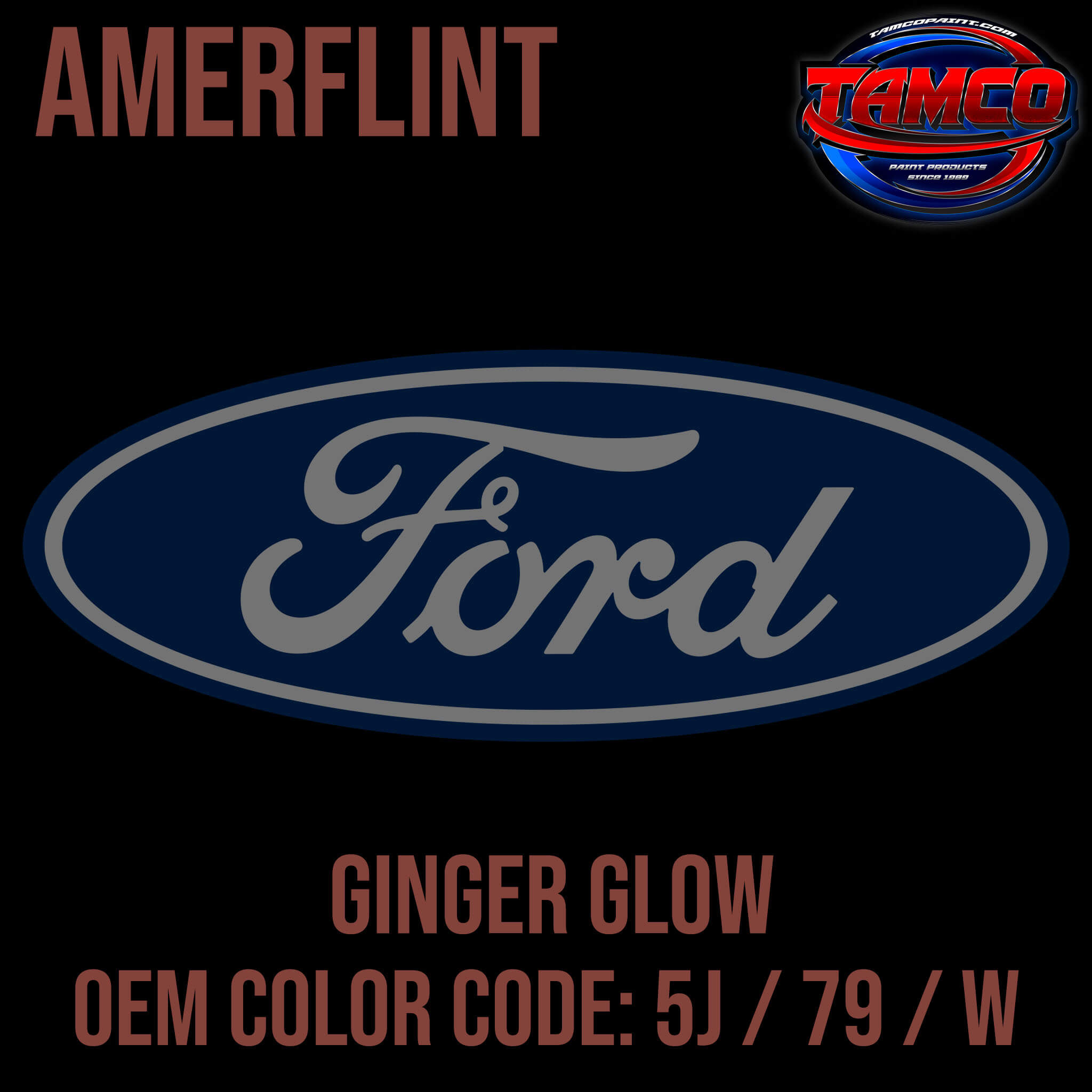 Tamco Paint Ford Ginger Glow OEM COLOR CODE: 5J / 79 / W Amerflint II Series Single Stage
