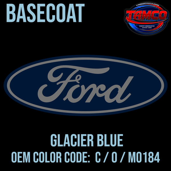 Tamco Paint Ford Glacier Blue OEM Color Code: C / O / M0184 Basecoat
