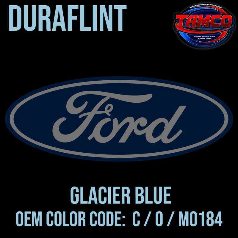 Tamco Paint Ford Glacier Blue OEM Color Code: C / O / M0184 Duraflint
