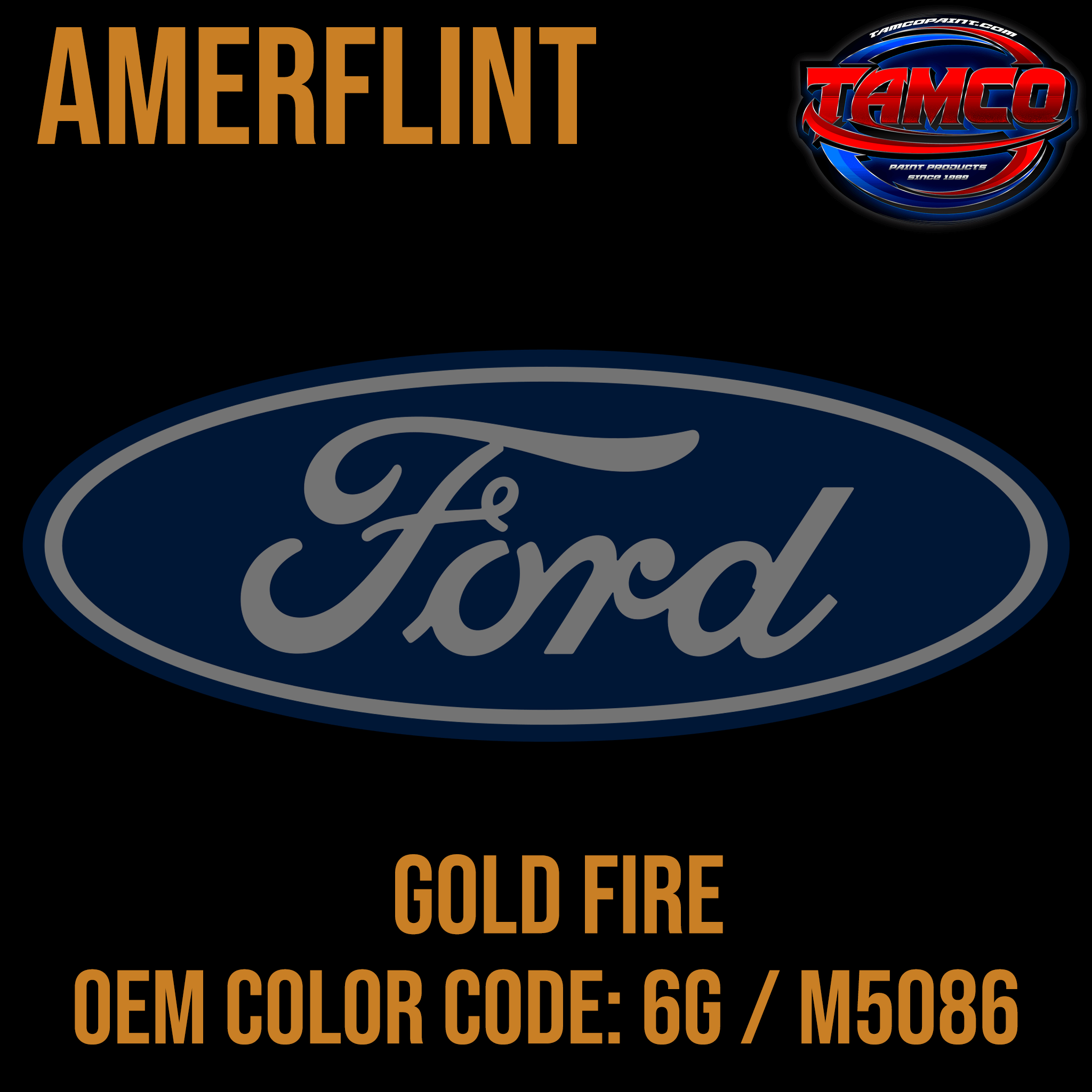 Tamco Paint OEM Ford Gold Fire Color Code 6G / M5086 Amerflint