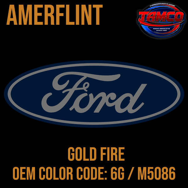 Tamco Paint OEM Ford Gold Fire Color Code 6G / M5086 Amerflint