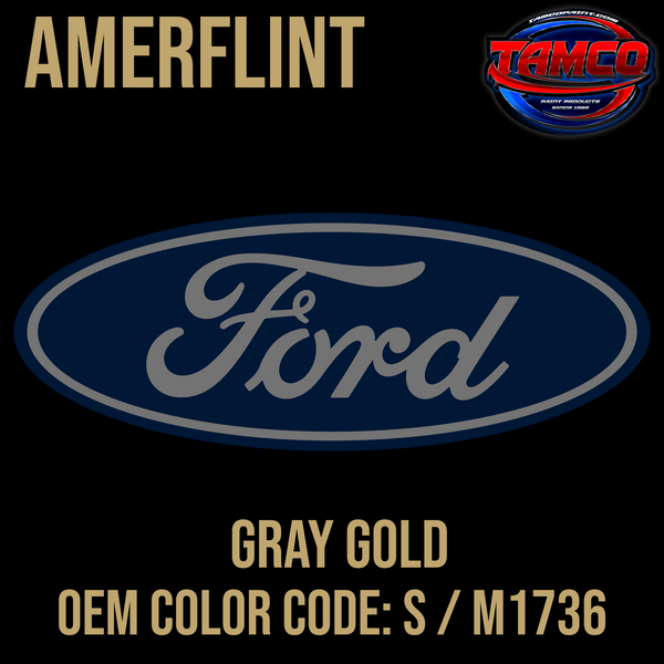 Tamco Paint OEM Ford Gray Gold Color Code S / M1736 Amerflint