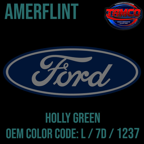 Tamco Paint Ford Holly Green OEM COLOR CODE: L / 7D / 1237 - Amerflint