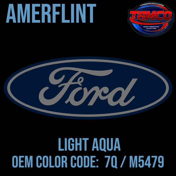 Tamco Paint Ford Light Aqua OEM Color Code: 7Q / M5479 Amerflint