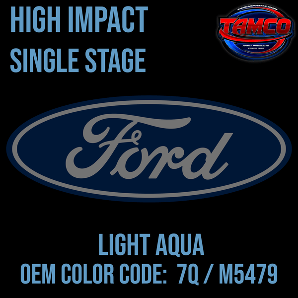 Tamco Paint Ford Light Aqua OEM Color Code: 7Q / M5479 High Impact SS