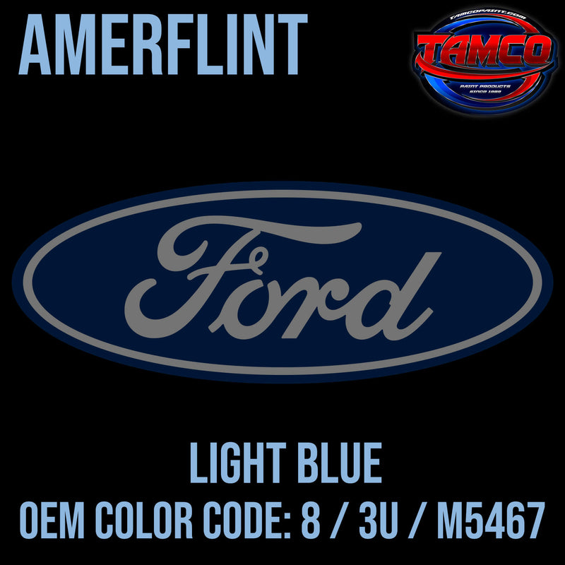 Tamco Paint Ford Light Blue OEM COLOR CODE: 8 / 3U / M5467 Amerflint