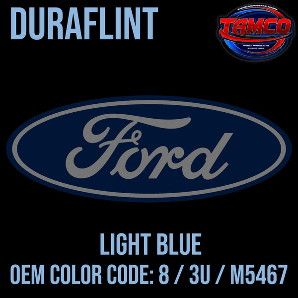 Tamco Paint Ford Light Blue OEM COLOR CODE: 8 / 3U / M5467 Duraflint