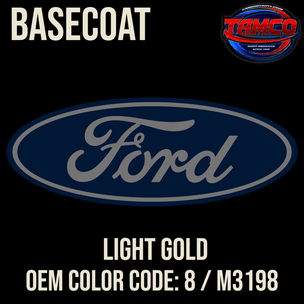 Tamco Paint OEM Ford Light Gold Color Code: 8 / M3198 Basecoat