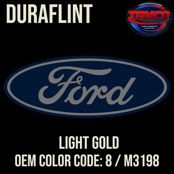 Tamco Paint OEM Ford Light Gold Color Code: 8 / M3198 Duraflint