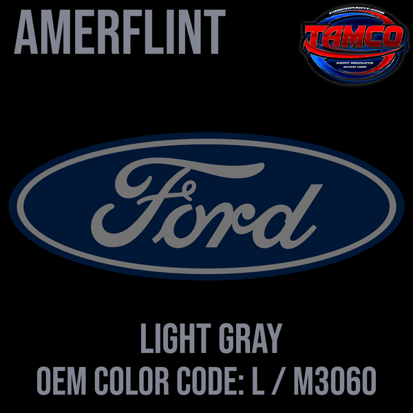 Tamco Paint OEM Ford Light Gray Color Code: L / M3060 Amerflint