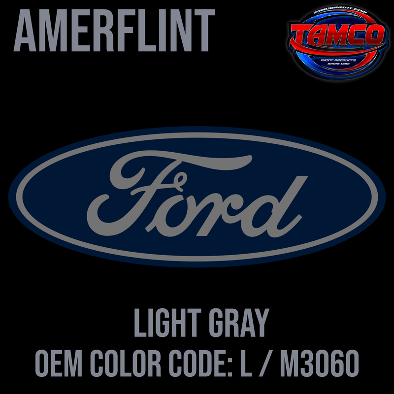 Tamco Paint OEM Ford Light Gray Color Code: L / M3060 Amerflint