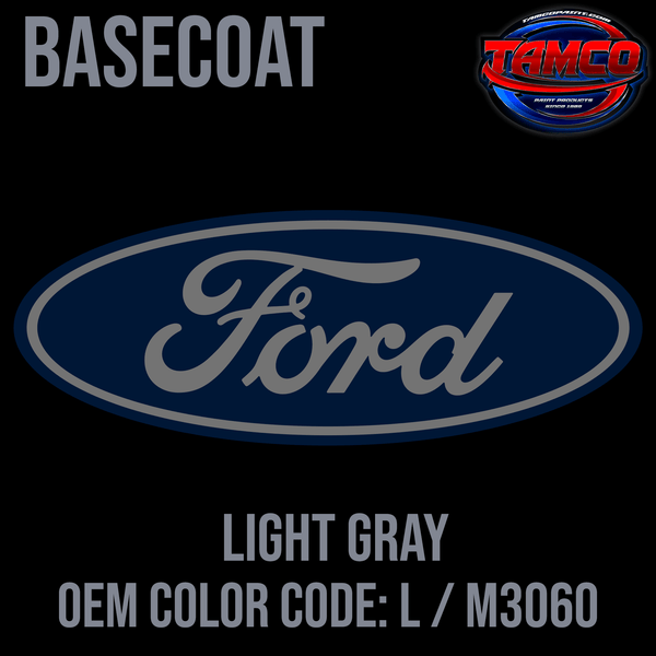 Tamco Paint OEM Ford Light Gray Color Code: L / M3060 Basecoat