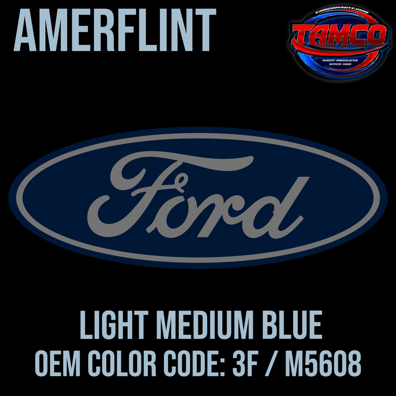 Tamco Paint Ford Light Medium Blue OEM Color Code: 3F / M5608 Amerflint