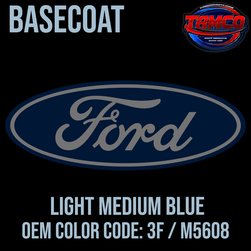 Tamco Paint Ford Light Medium Blue OEM Color Code: 3F / M5608 Basecoat