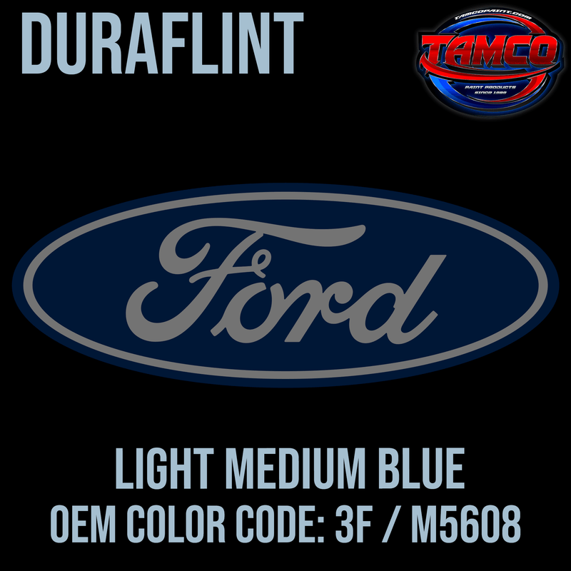 Tamco Paint Ford Light Medium Blue OEM Color Code: 3F / M5608 Duraflint