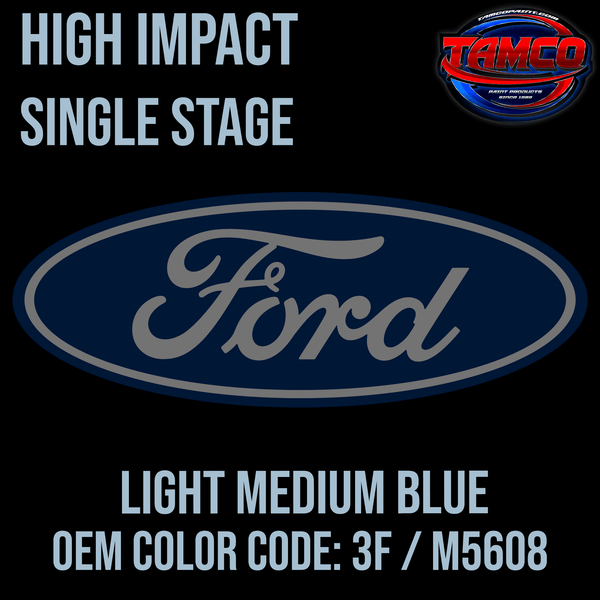 Tamco Paint Ford Light Medium Blue OEM Color Code: 3F / M5608 High Impact SS