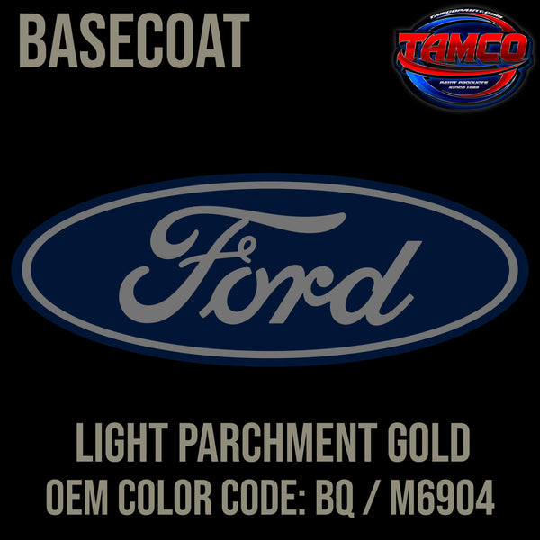 Tamco Paint Ford Light Parchment Gold OEM COLOR CODE: BQ / 6904 Basecoat