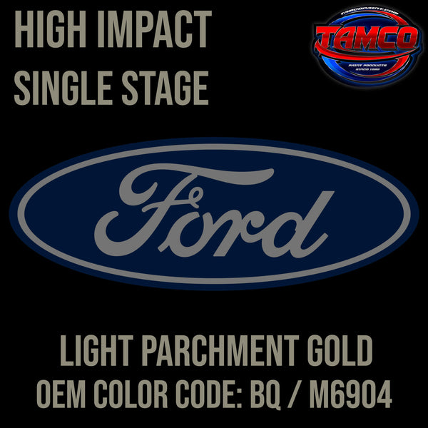 Tamco Paint Ford Light Parchment Gold OEM COLOR CODE: BQ / 6904 High Impact Single Stage