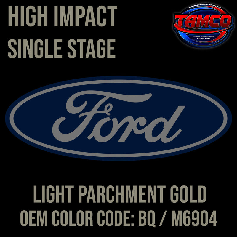 Tamco Paint Ford Light Parchment Gold OEM COLOR CODE: BQ / 6904 High Impact Single Stage