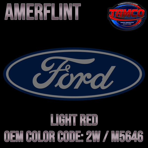 Tamco Paint Ford Light Red OEM COLOR CODE: 2W / M5646 - Amerflint