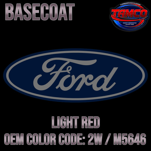 Tamco Paint Ford Light Red OEM COLOR CODE: 2W / M5646 - Basecoat