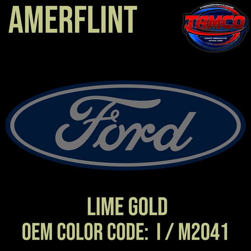 Tamco Paint Ford Lime Gold OEM Color Code: I / M2041 Amerflint