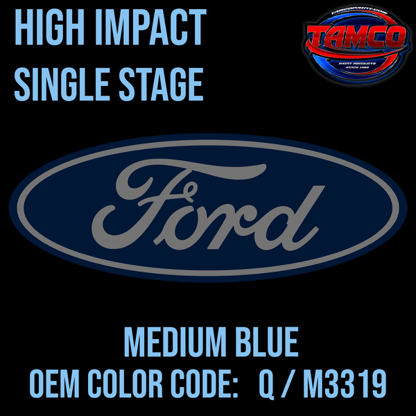 Tamco Paint Ford Medium Blue OEM Color Code: Q / M3319 High Impact SS