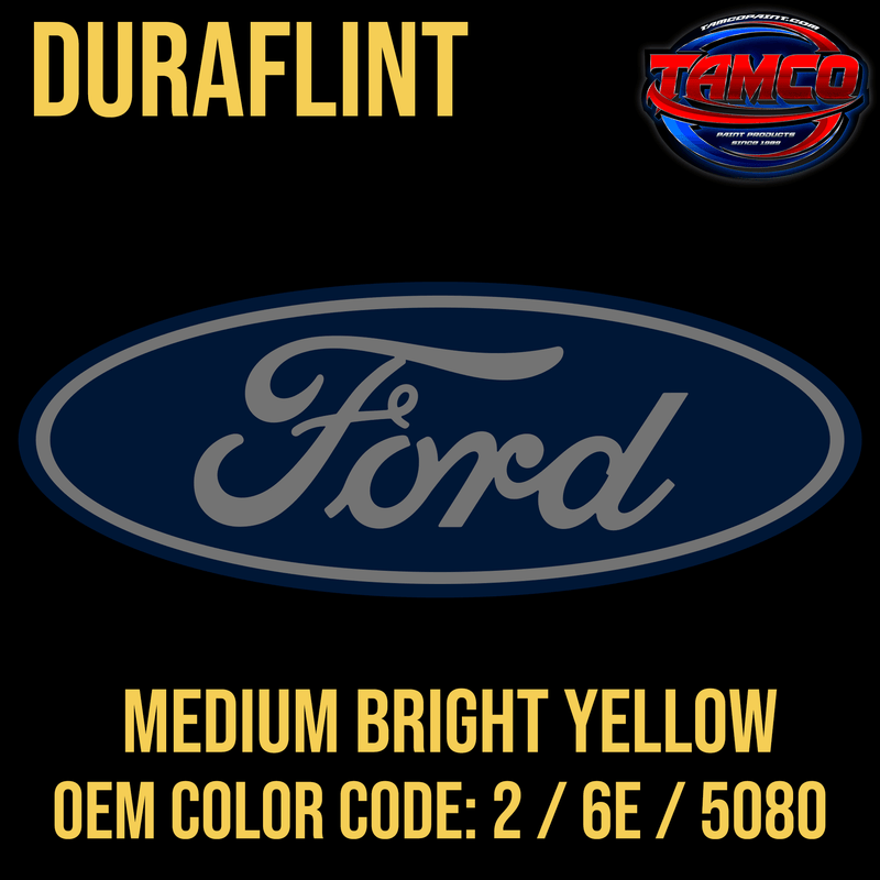 Tamco Paint OEM Ford Medium Bright Yellow Color Code 2 / 6E / 5080 Duraflint