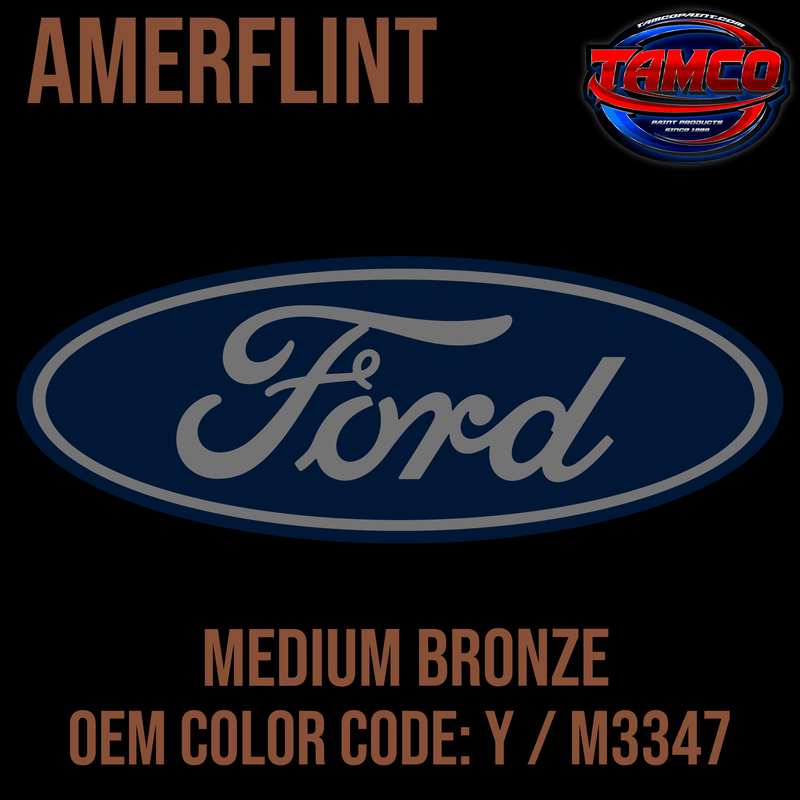 Tamco Paint Ford Medium Bronze OEM Color Code: Y / M3347 Amerflint