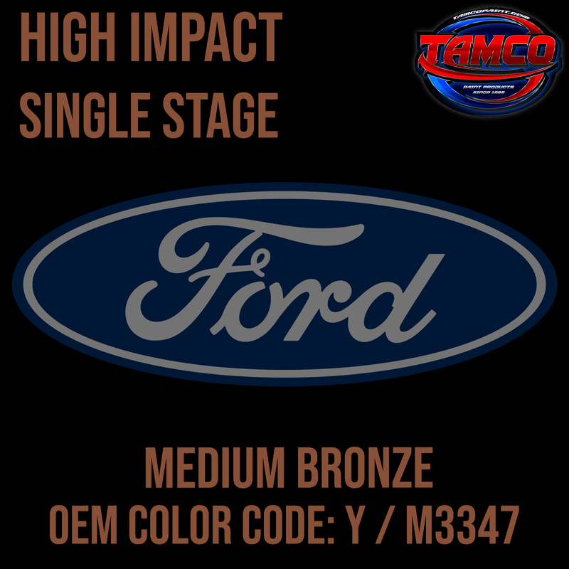 Tamco Paint Ford Medium Bronze OEM Color Code: Y / M3347 High Impact SS