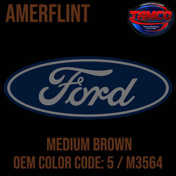 Tamco Paint OEM Amerflint Ford Medium Brown 5/M3564
