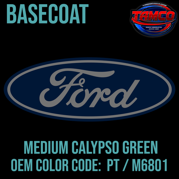 Tamco Paint OEM Ford Medium Calypso Green Code: PT / M6801 Basecoat