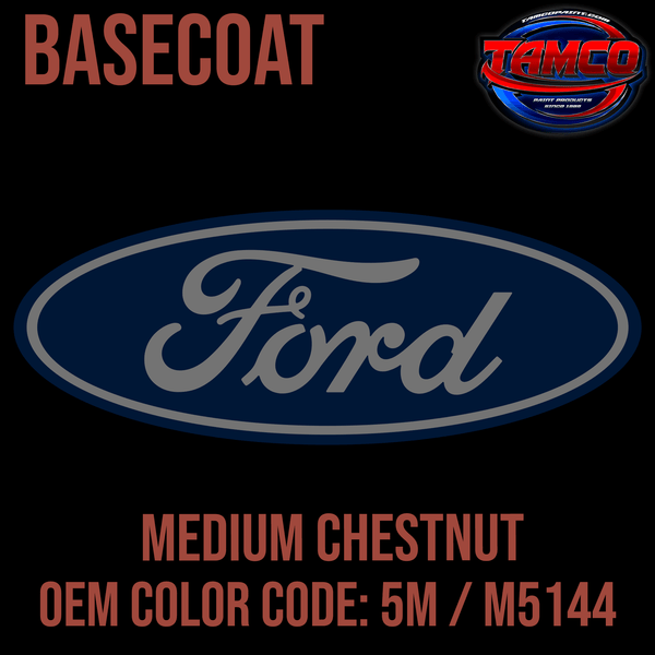 Tamco Paint Ford Medium Chestnut OEM Color Code: 5M / M5144 Basecoat