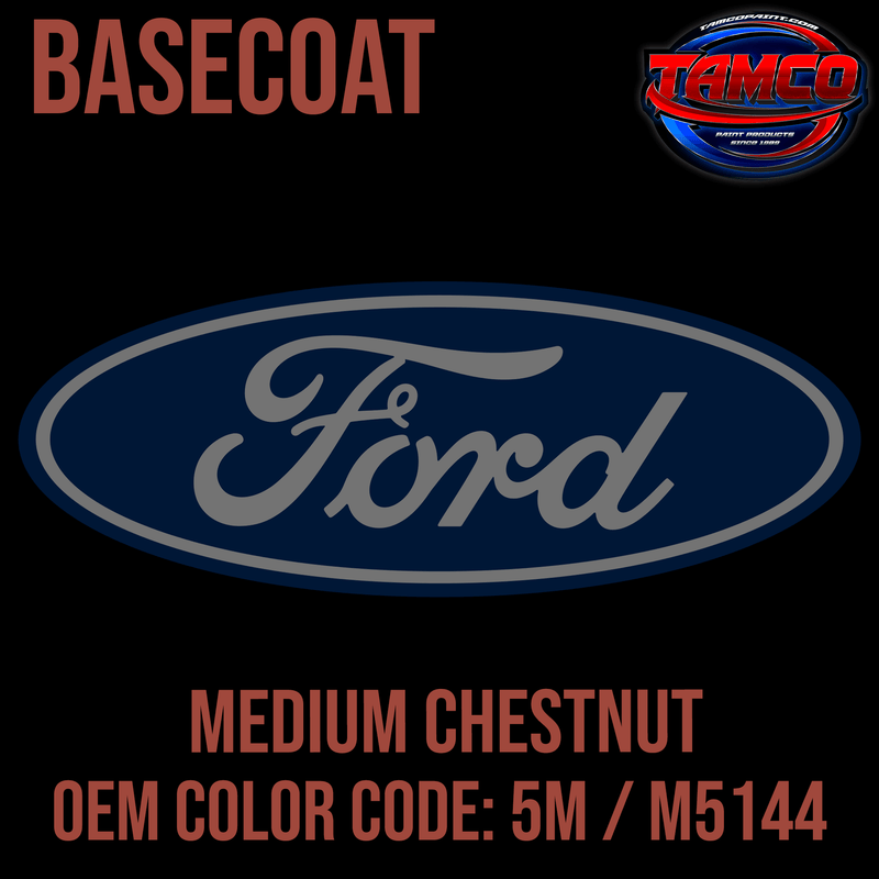 Tamco Paint Ford Medium Chestnut OEM Color Code: 5M / M5144 Basecoat