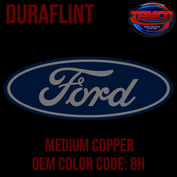 Tamco Paint Ford Medium Copper OEM COLOR CODE: 8H - Duraflint