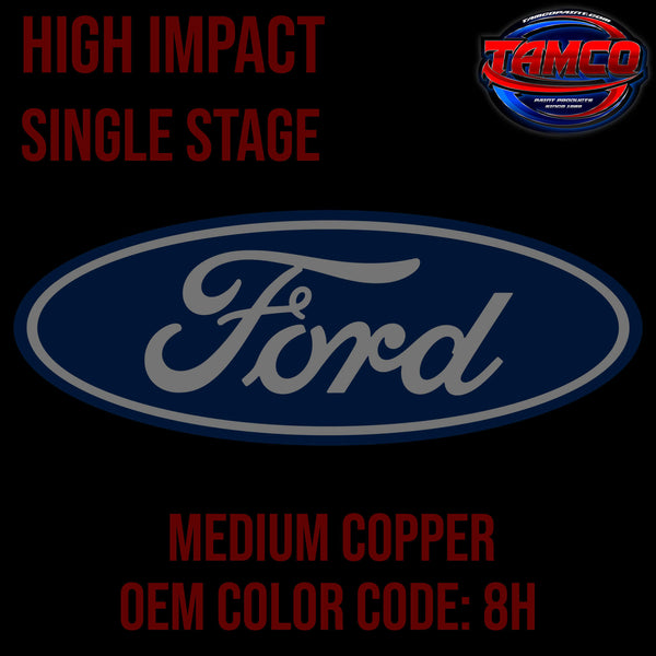 Tamco Paint Ford Medium Copper OEM COLOR CODE: 8H - High Impact