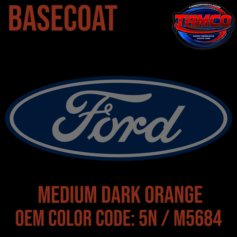 Tamco Paint Ford Medium Dark Orange OEM Color Code: 5N / M5684 Basecoat