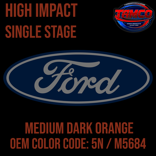 Tamco Paint Ford Medium Dark Orange OEM Color Code: 5N / M5684 High Impact SS