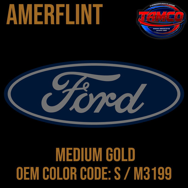 Tamco Paint Ford Medium Gold OEM Color Code: S / M3199 Amerflint