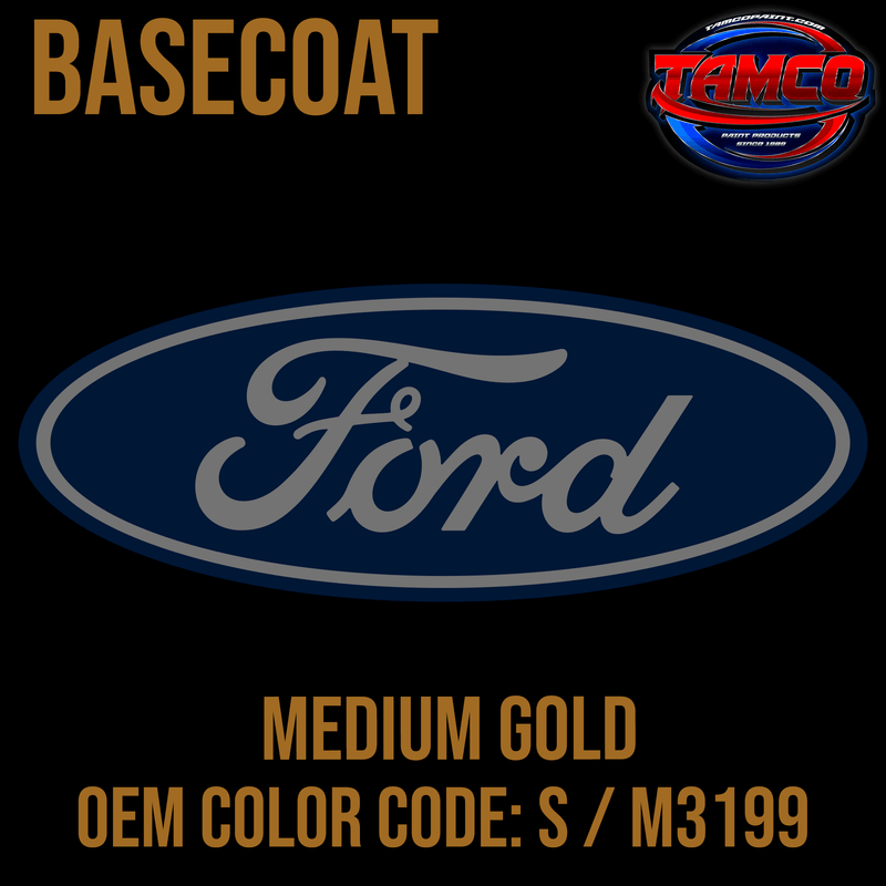 Tamco Paint Ford Medium Gold OEM Color Code: S / M3199 Basecoat