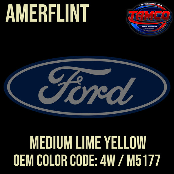 Tamco Paint Ford Medium Lime Yellow OEM Color Code: 4W / M5177 Amerflint