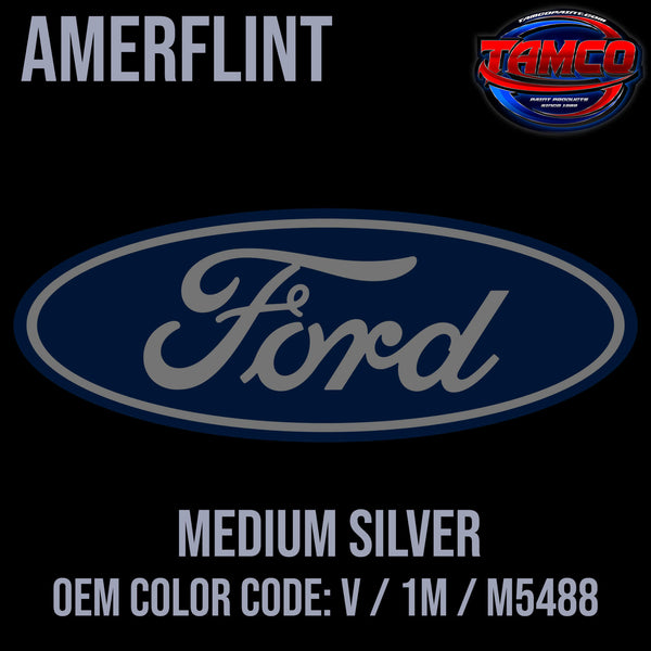 Tamco Paint Ford Medium Silver OEM COLORCODE: V / 1M / M5488 Amerflint II Series Single Stage