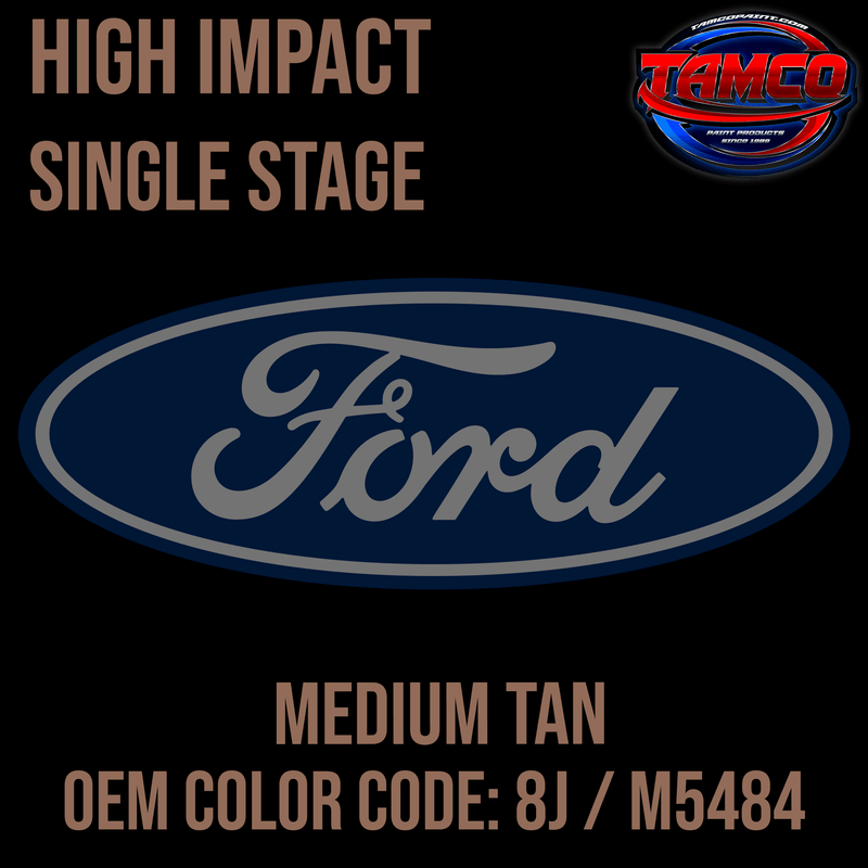 Tamco Paint Ford Medium Tan OEM Color Code: 8J / M5484 High Impact SS