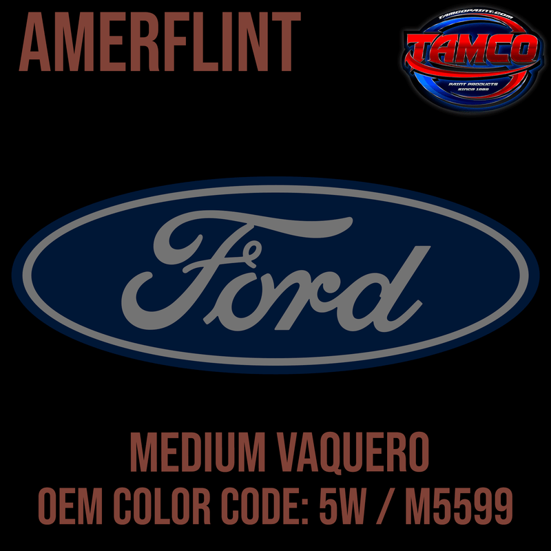 Tamco Paint Ford Medium Vaquero OEM Color Code: 5W / M5599 Amerflint