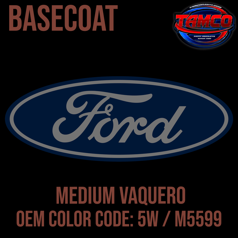 Tamco Paint Ford Medium Vaquero OEM Color Code: 5W / M5599 Basecoat