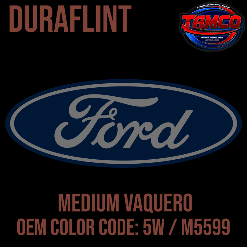 Tamco Paint Ford Medium Vaquero OEM Color Code: 5W / M5599 Duraflint